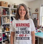 Warning I Have No Filter and a Great Memory Funny Shirt, Friend Gift T-shirt lifestyle photo in White #color:white;