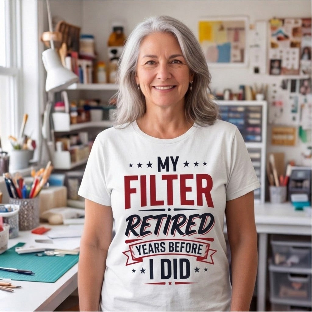My Filter Retired Years Before I Did Funny Shirt, Retirement Gift T-shirt lifestyle photo in White #color:white;
