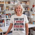 Some Days I Amaze Myself Funny Shirt, Gift for Forgetful Moms T-shirt lifestyle photo in White #color:white;