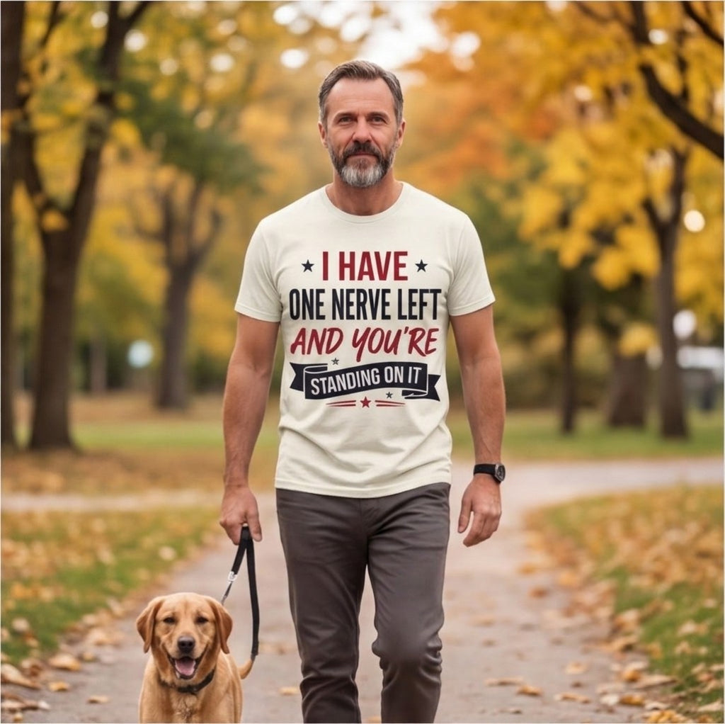I Have One Nerve Left and You're Standing on It Funny Shirt, Mom Gift T-shirt lifestyle photo in White #color:white;