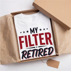 My Filter Retired Years Before I Did Funny Shirt, Retirement Gift T-shirt lifestyle photo in White #color:white;