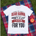 Dear Karma Here's a List I Made for You Funny Shirt, Sarcastic Gift T-shirt lifestyle photo in White #color:white;