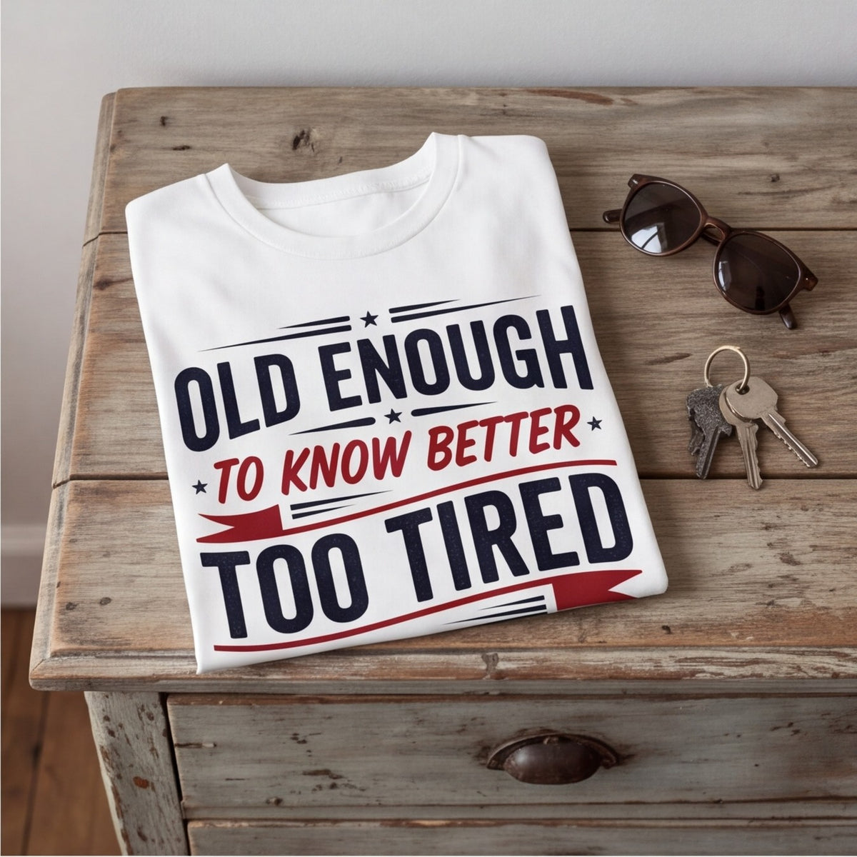 Old Enough to Know Better Too Tired to Care Funny Birthday Shirt T-shirt lifestyle photo in White #color:white;