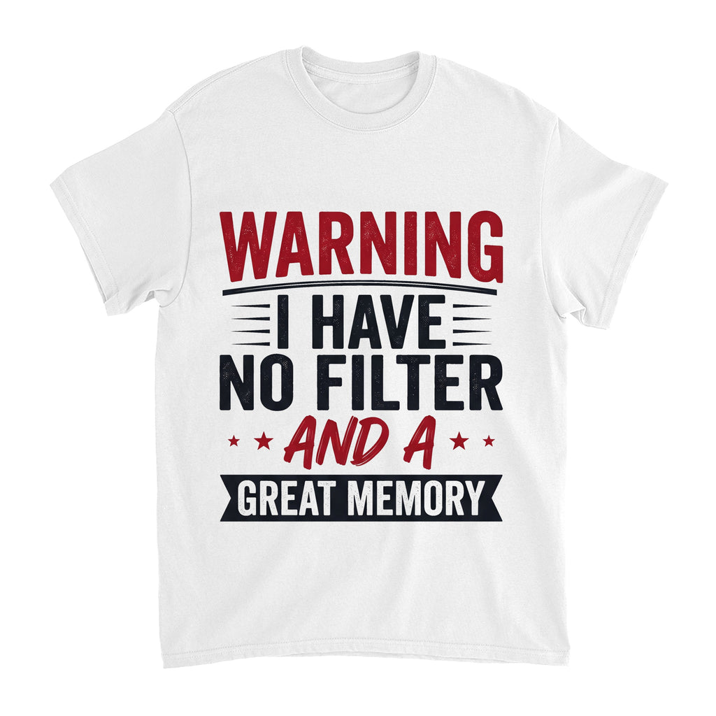 Warning I Have No Filter and a Great Memory Funny Shirt, Friend Gift T-shirt in White #color:white;