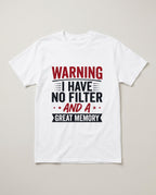 Warning I Have No Filter and a Great Memory Funny Shirt, Friend Gift T-shirt in White #color:white;