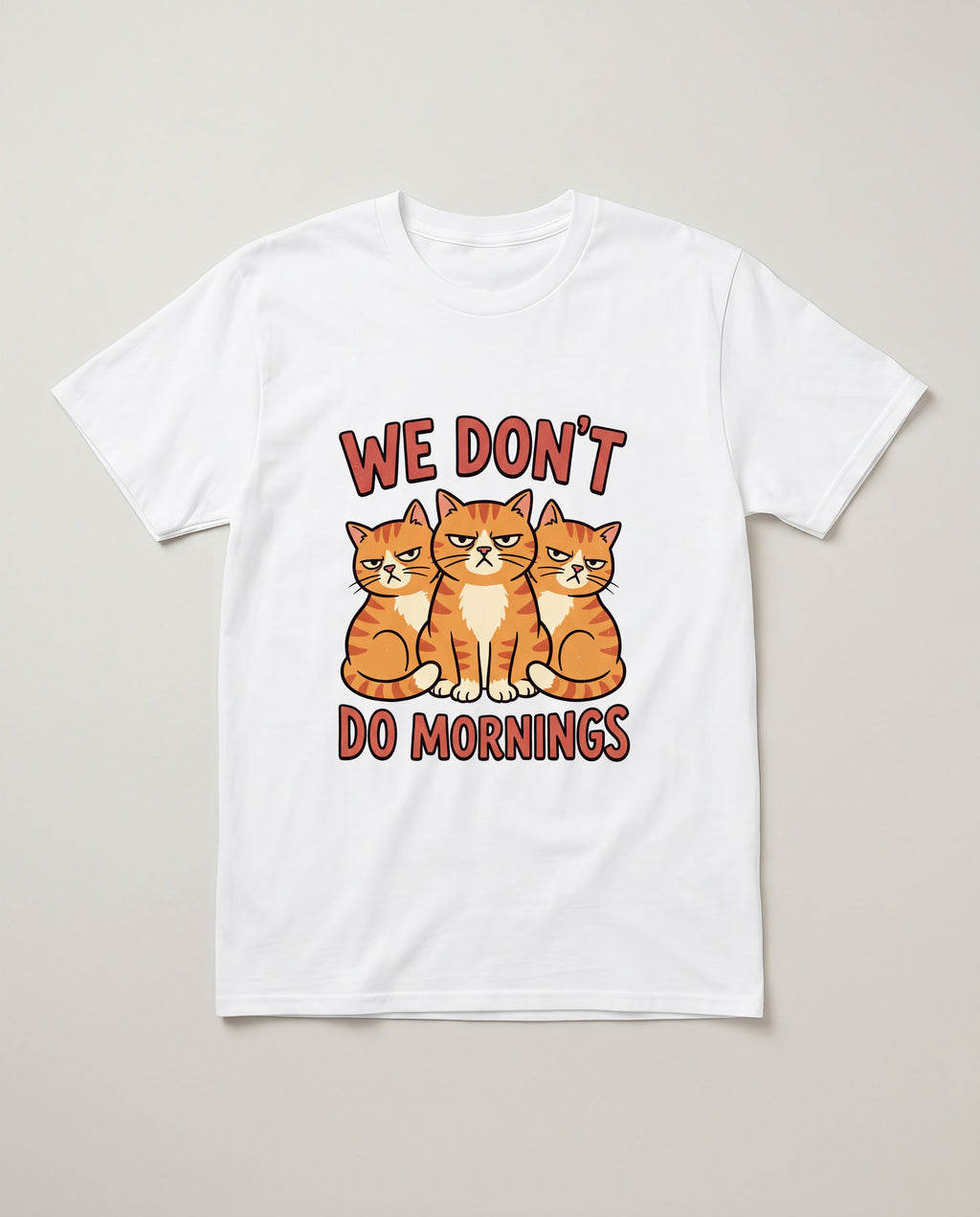 We Don't Do Mornings Grumpy Cats Funny Shirt T-shirt in White #color:white;