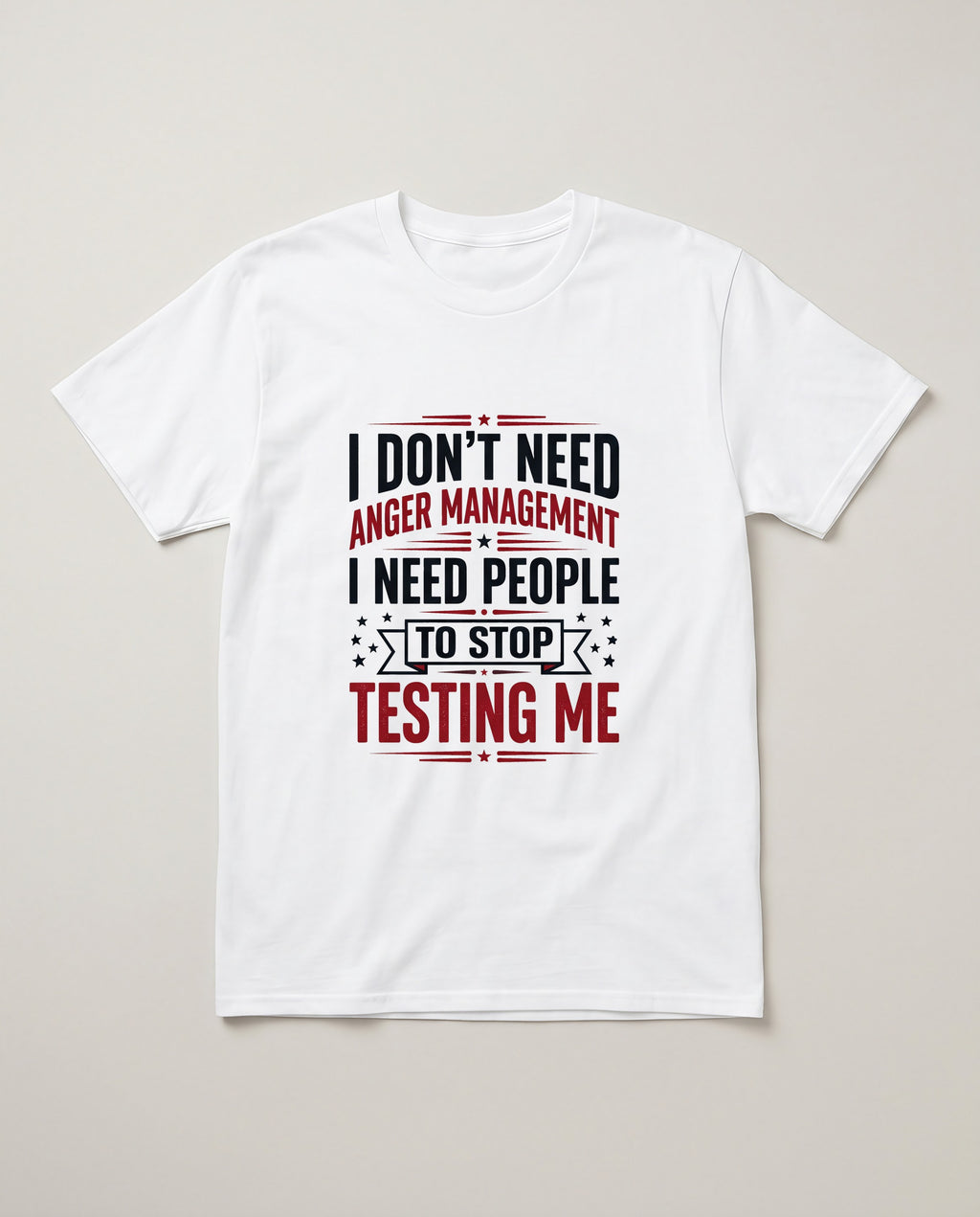 I Don't Need Anger Management Funny Shirt, Sarcastic Gift for Him T-shirt in White #color:white;