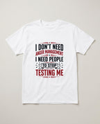 I Don't Need Anger Management Funny Shirt, Sarcastic Gift for Him T-shirt in White #color:white;
