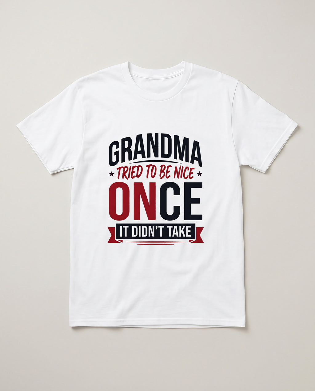 Grandma Tried to Be Nice Once Funny Grandma Shirt, Gift for Grandma T-shirt in White #color:white;
