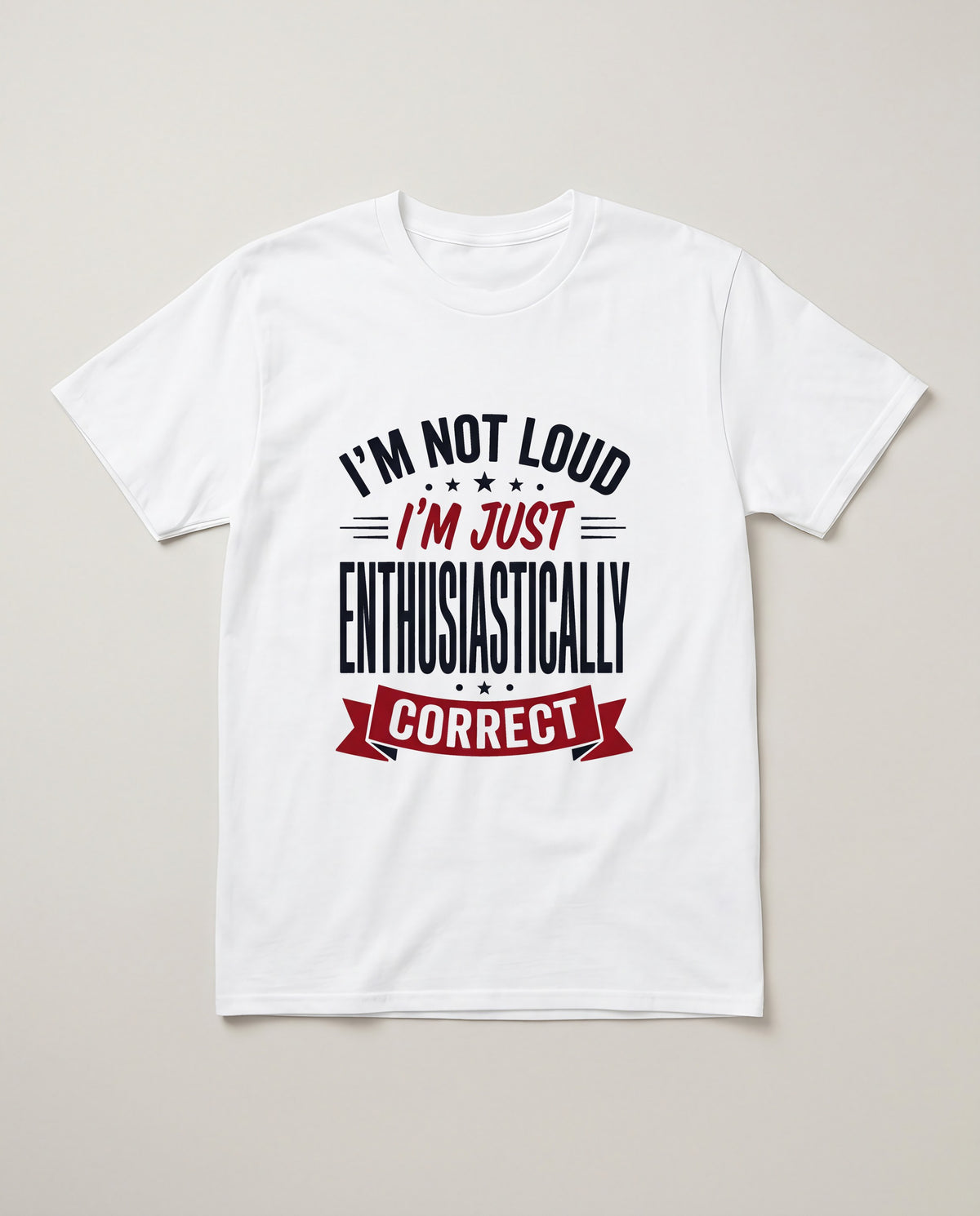 I'm Not Loud I'm Just Enthusiastically Correct Funny Shirt, Mom Gift T-shirt in White #color:white;