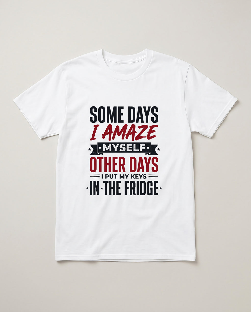 Some Days I Amaze Myself Funny Shirt, Gift for Forgetful Moms T-shirt in White #color:white;