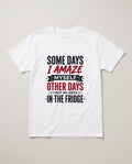 Some Days I Amaze Myself Funny Shirt, Gift for Forgetful Moms T-shirt in White #color:white;