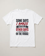 Some Days I Amaze Myself Funny Shirt, Gift for Forgetful Moms T-shirt in White #color:white;