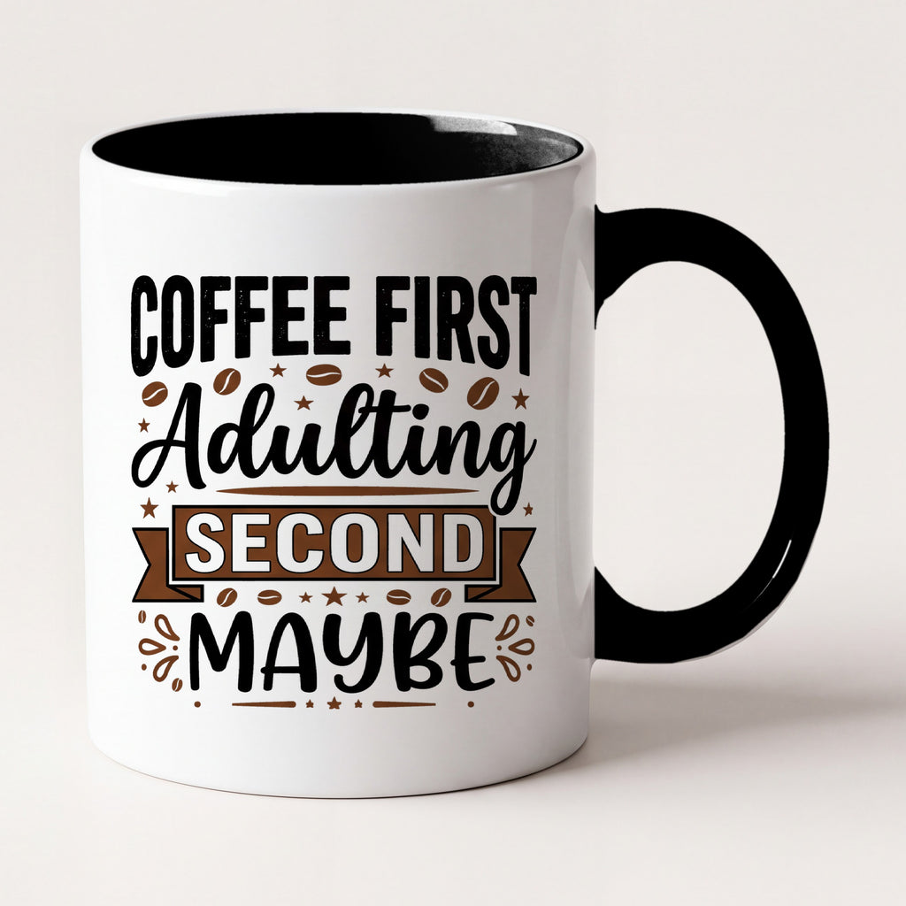 Coffee First Adulting Second Maybe Funny Mug, Gift for Coffee Lovers Two Tone Mug in Black