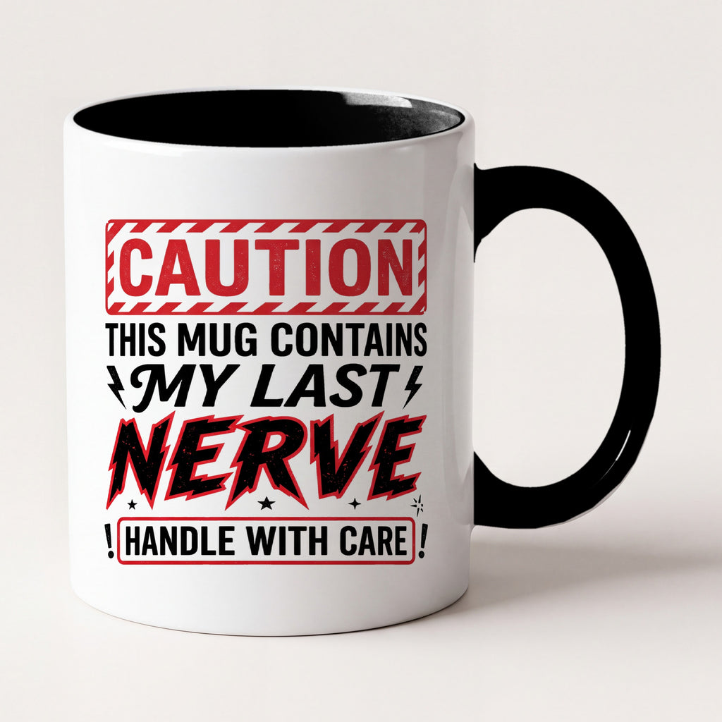 Caution This Mug Contains My Last Nerve Funny Mug, Gift for Moms Two Tone Mug in Black