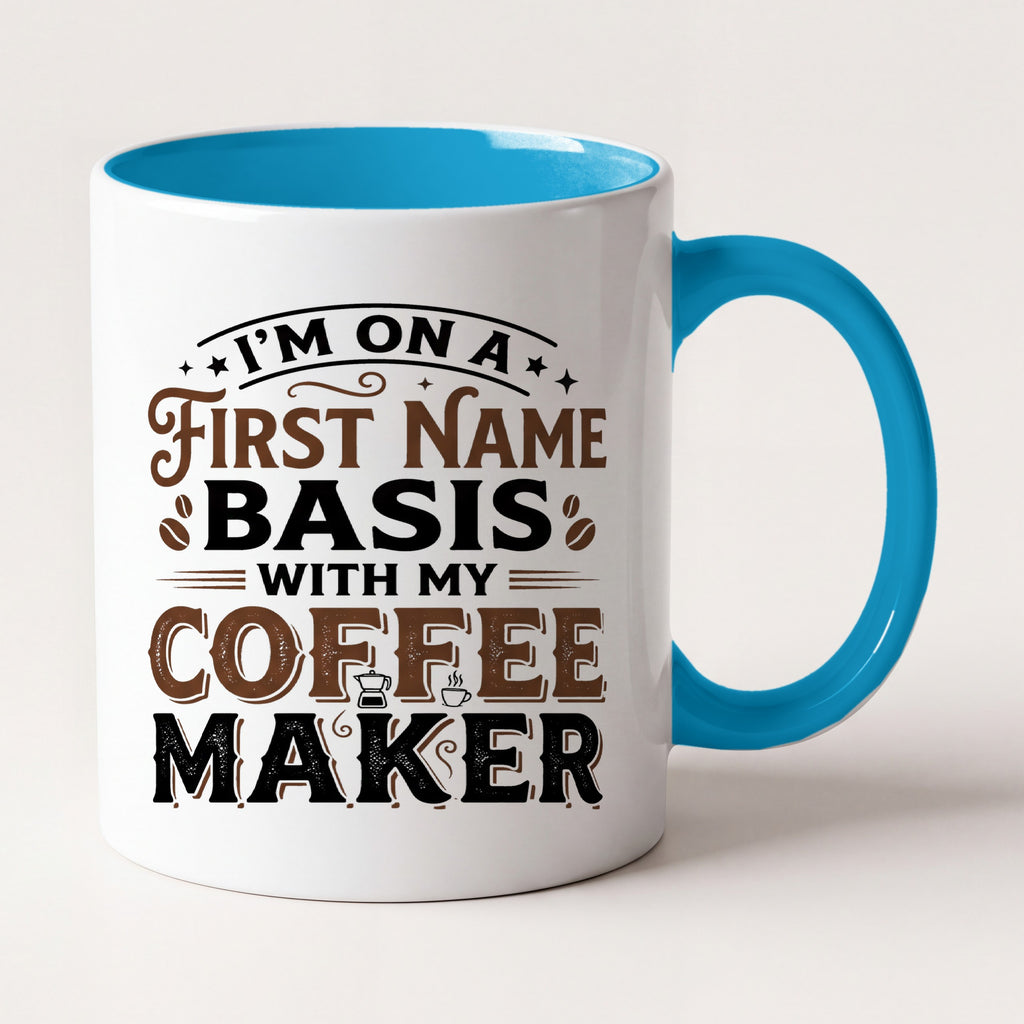 First Name Basis With My Coffee Maker Funny Mug, Coffee Lover Gift Two Tone Mug in Blue
