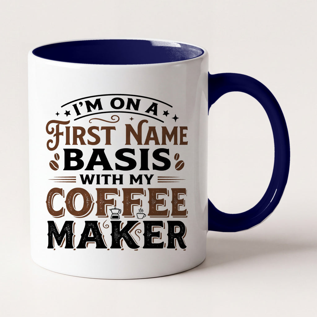 First Name Basis With My Coffee Maker Funny Mug, Coffee Lover Gift Two Tone Mug in Navy