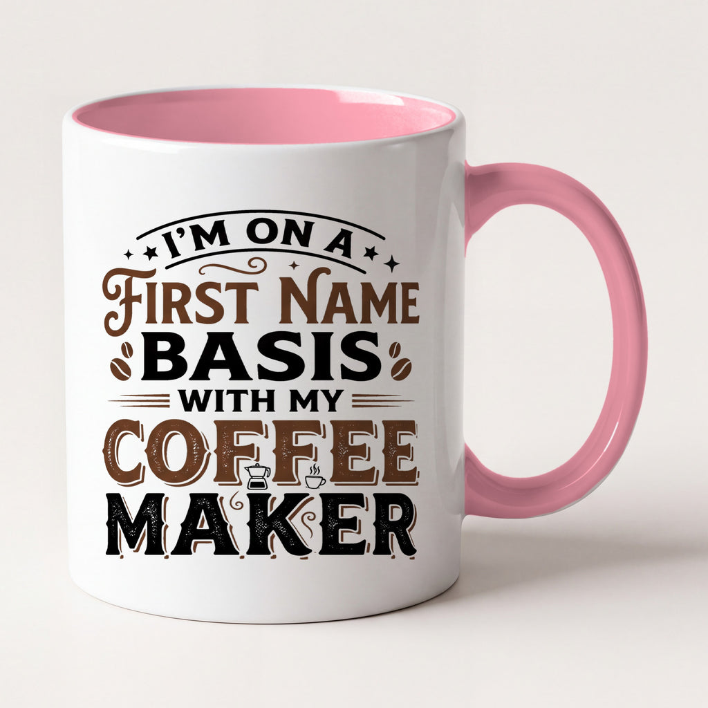 First Name Basis With My Coffee Maker Funny Mug, Coffee Lover Gift Two Tone Mug in Pink