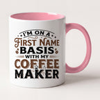 First Name Basis With My Coffee Maker Funny Mug, Coffee Lover Gift Two Tone Mug in Pink