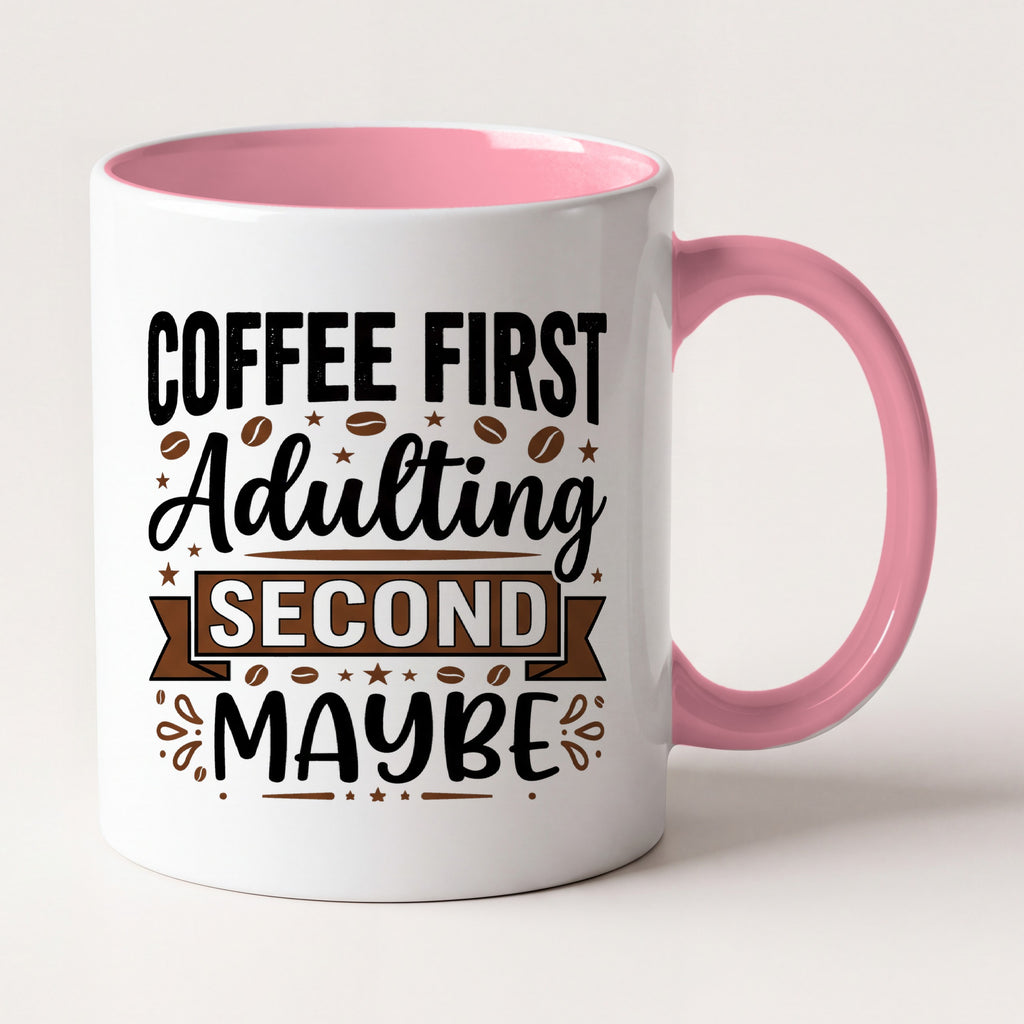 Coffee First Adulting Second Maybe Funny Mug, Gift for Coffee Lovers Two Tone Mug in Pink