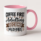 Coffee First Adulting Second Maybe Funny Mug, Gift for Coffee Lovers Two Tone Mug in Pink