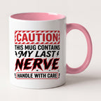 Caution This Mug Contains My Last Nerve Funny Mug, Gift for Moms Two Tone Mug in Pink
