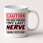 Caution This Mug Contains My Last Nerve Funny Mug mug, front view