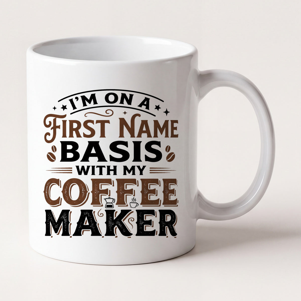 First Name Basis With My Coffee Maker Funny Mug mug, front view