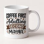 Coffee First Adulting Second Maybe Funny Mug mug, front view