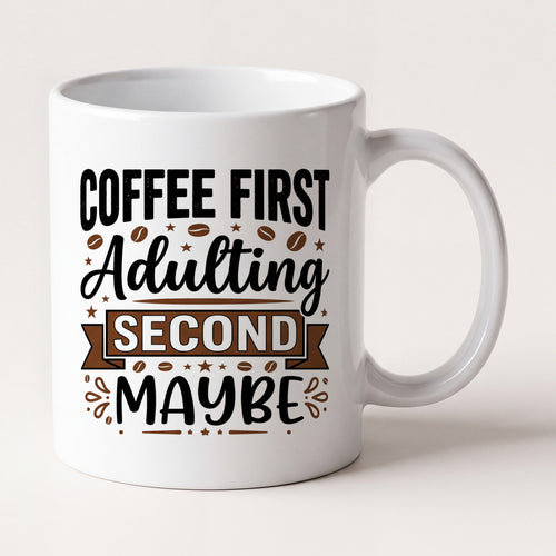 Coffee First Adulting Second Maybe Funny Mug mug, front view