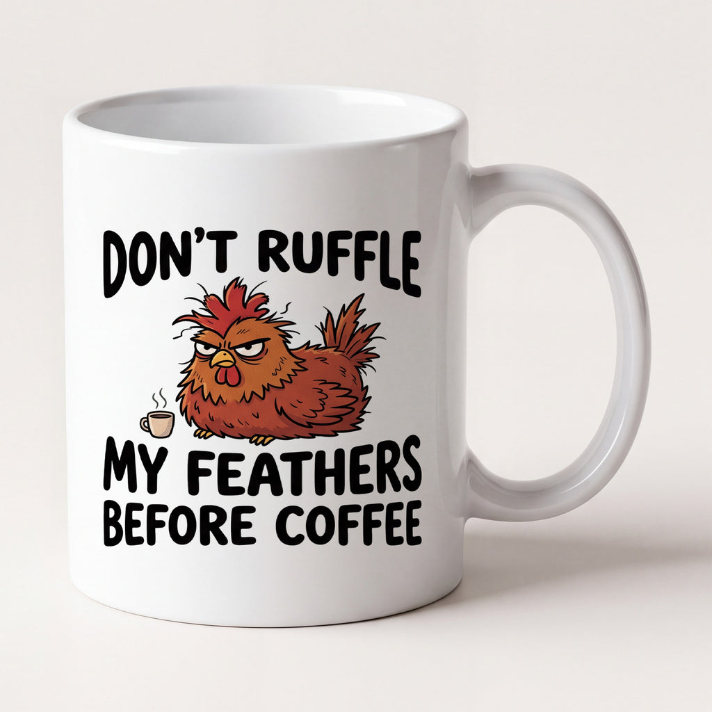 Don't Ruffle My Feathers Before Coffee Chicken Funny Mug mug, front view