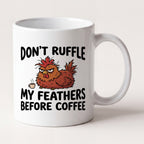 Don't Ruffle My Feathers Before Coffee Chicken Funny Mug mug, front view